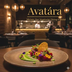 Avatāra- Michelin Star Vegetarian Dining in Dubai