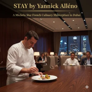 STAY by Yannick Alléno- A Michelin Star French Culinary Masterpiece in Dubai