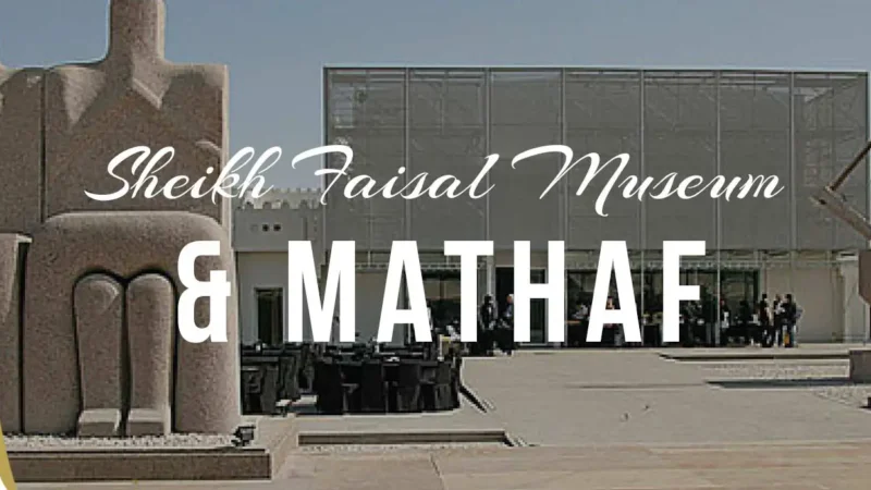 Sheikh Faisal Museum & Mathaf (4 Hrs)